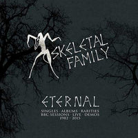 CRCDMBOX22 - Eternal - Singles / Albums / Rarities / Bbc Session / Live / Demos 1982-2015 - Skeletal Family