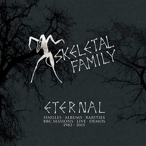 CRCDMBOX22 - Eternal - Singles / Albums / Rarities / Bbc Session / Live / Demos 1982-2015 - Skeletal Family
