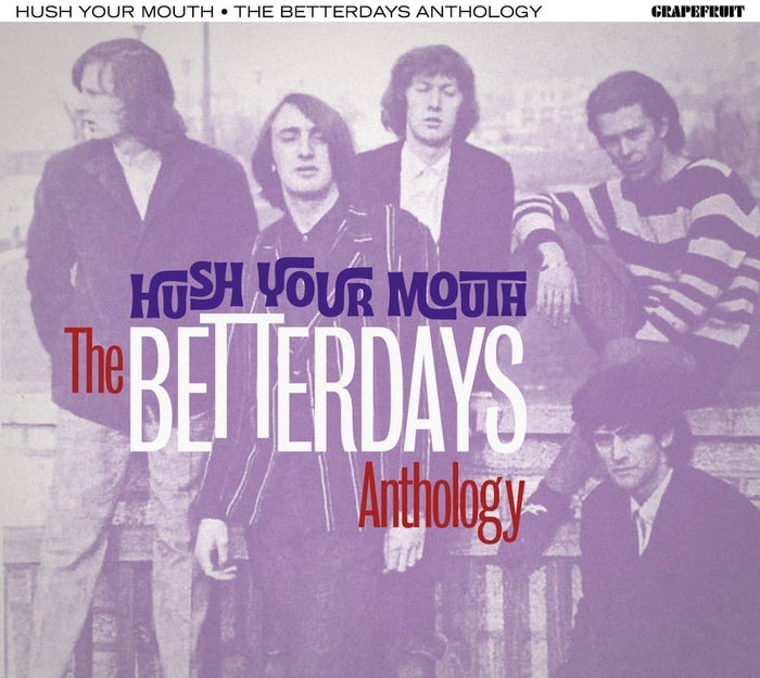 CRSEG069D - Hush Your Mouth - The Betterdays Anthology - The Betterdays