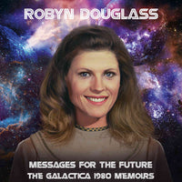 EXM012 - Messages For The Future: The Galactica 1980 Memoirs - Robyn Douglass