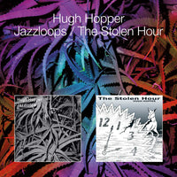 EXM029 - Jazzloops / The Stolen Hour - Hugh Hopper