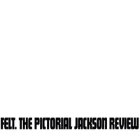 FLT187 - Pictorial Jackson Review - Felt
