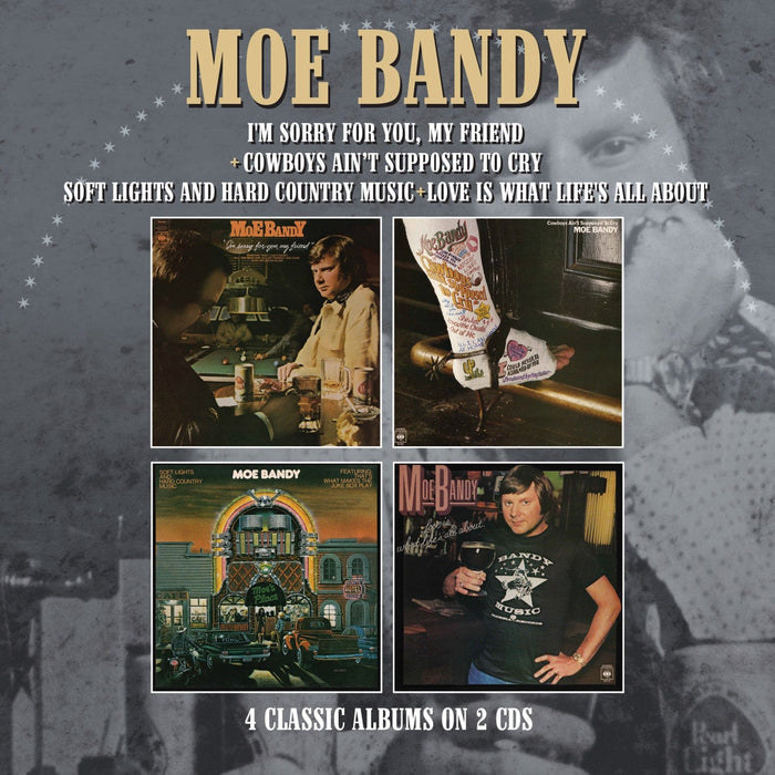 MRLL108D - I'm Sorry For You My Friend / Cowboys Ain't Supposed To Cry / Soft Lights And Hard Country Music / Love Is What Life's All About Four Albums On Two Cds
 - Moe Bandy