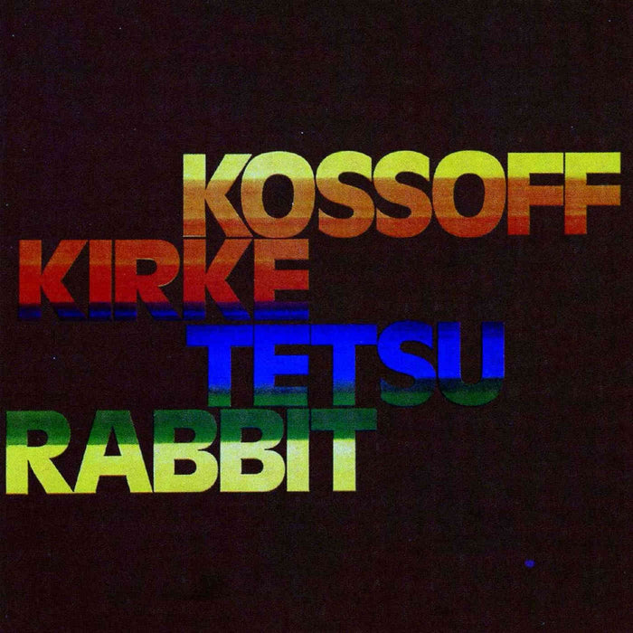 ORK7 - Kossof, Kirke, Tetsu & Rabbit - Kossof, Kirke, Tetsu & Rabbit