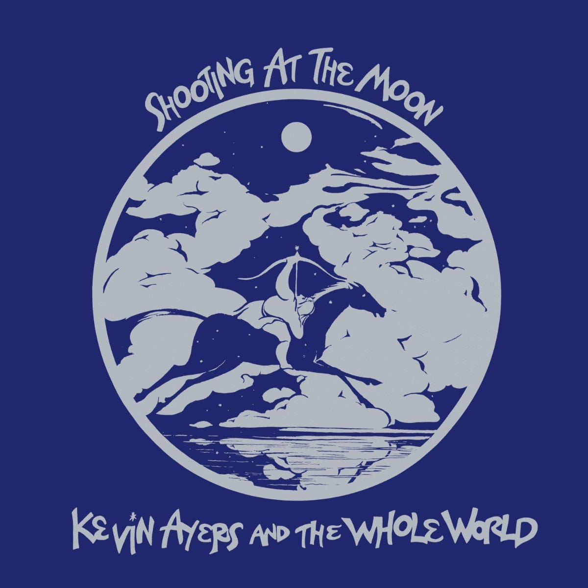 KEVIN AYERS & THE WHOLE WORLD: SHOOTING AT THE MOON - REMASTERED 