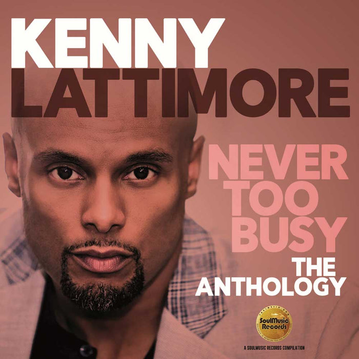 SMCR5172D - Never Too Busy: The Anthology - Kenny Lattimore