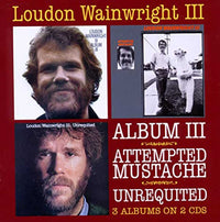 TBIRD20043CD - Album Iii / Attempted Mustache / Unrequited - Loudon Wainwright Iii