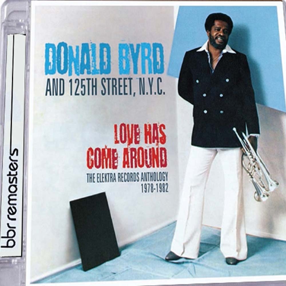 WCDBBRD0356 - Love Has Come Around: The Elektra Records Anthology (1978-1982) - Donald Byrd