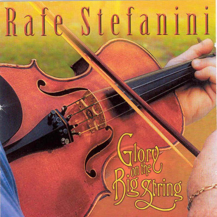 Rafe Stefanini: Glory on the Big String
