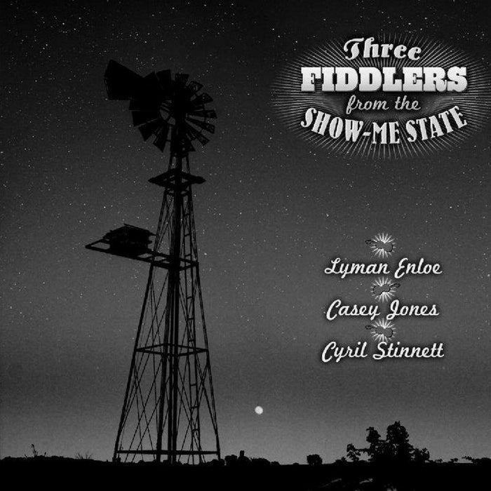Lyman Enloe/Casey Jones/Cyril Stinnett: Three Fiddlers from the Show-Me State