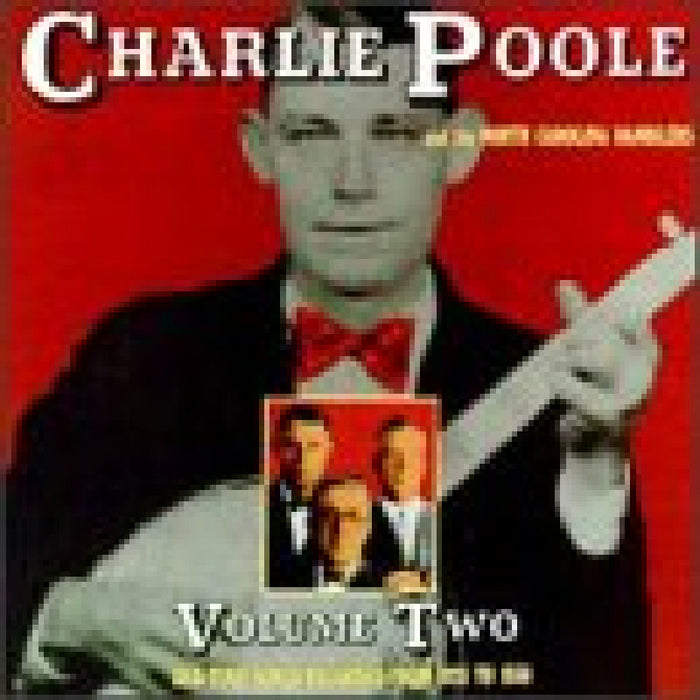 Charlie Poole & the North Carolina Ramblers: Charlie Poole & the North Carolina Ramblers, Vol. 2: Old Time Songs Recorded from 1926