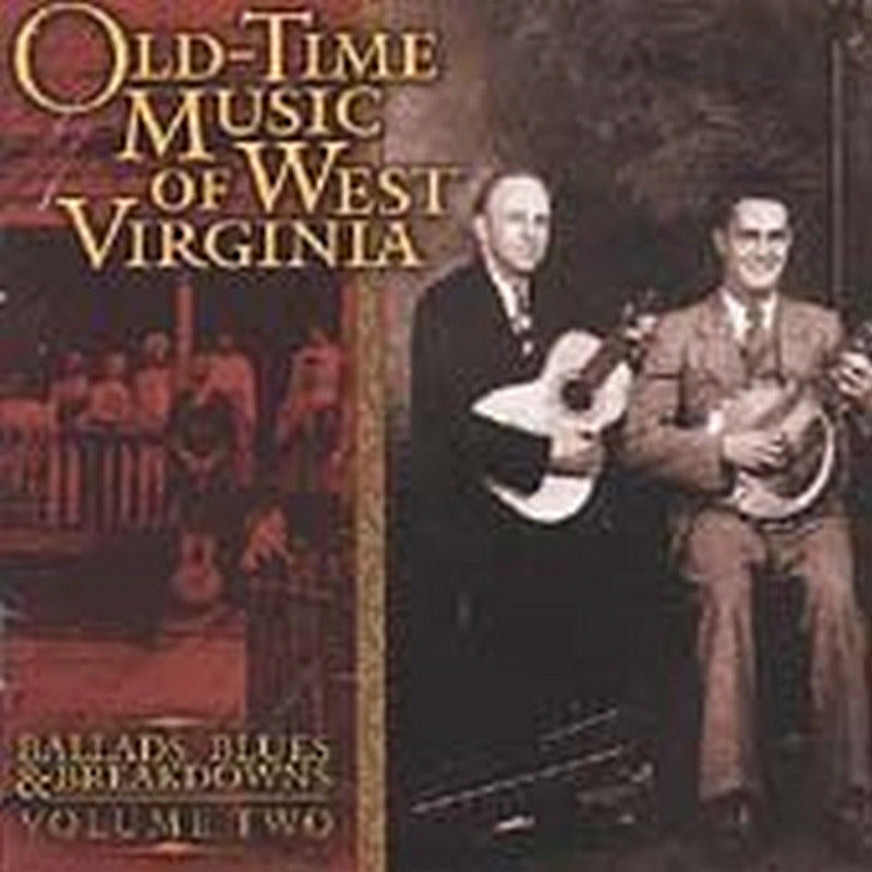 Various Artists: Old-Time Music of West Virginia, Vol. 2: Ballads, Blues and Breakdowns