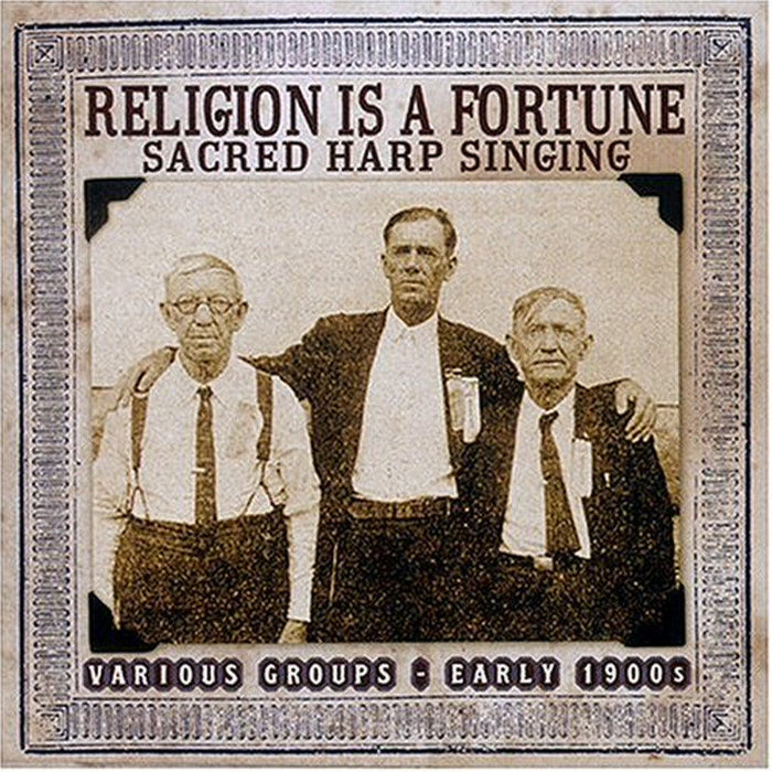 Various Artists: Religion Is a Fortune: Sacred Harp Singing