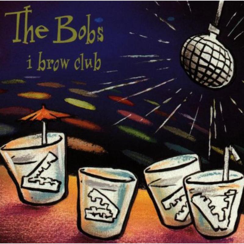 The Bobs: I Brow Club