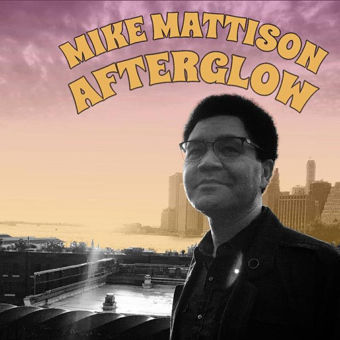 Mike Mattison: Afterglow