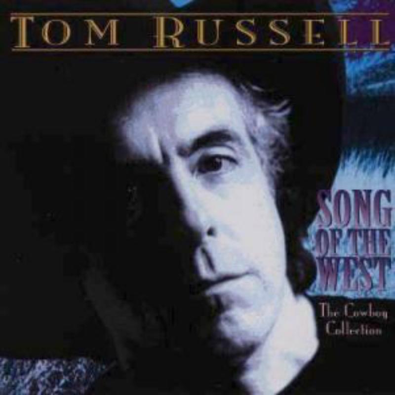 Tom Russell: Song Of The West: The Cowboy Collection
