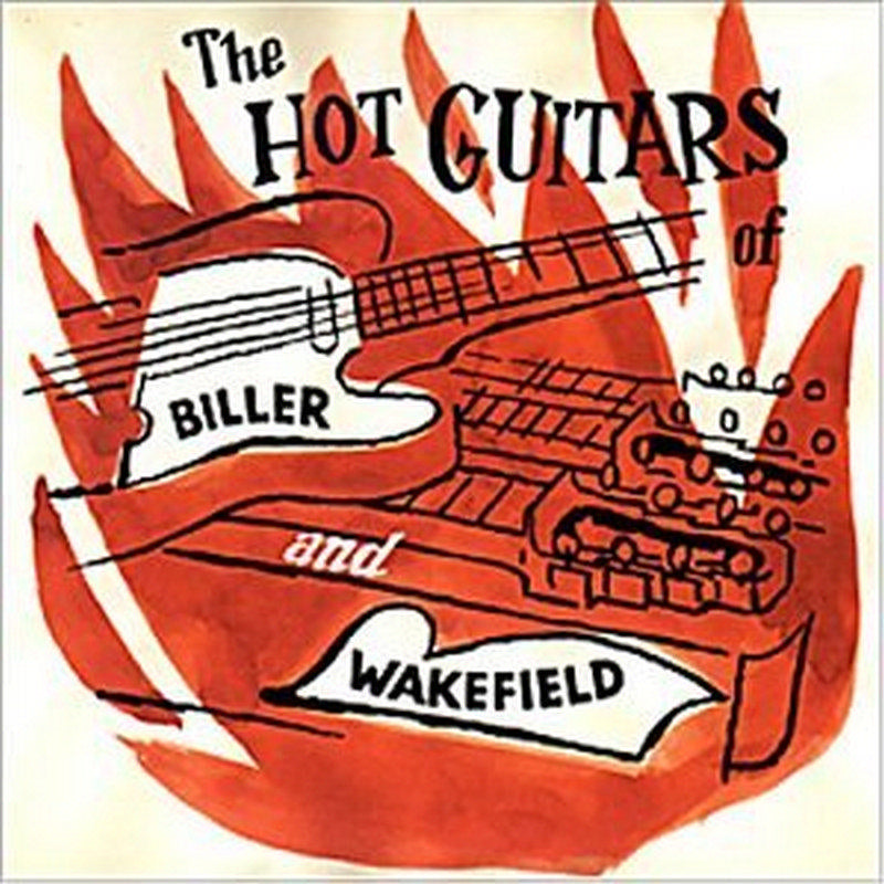 Biller & Wakefield: The Hot Guitars Of Biller & Wakefield