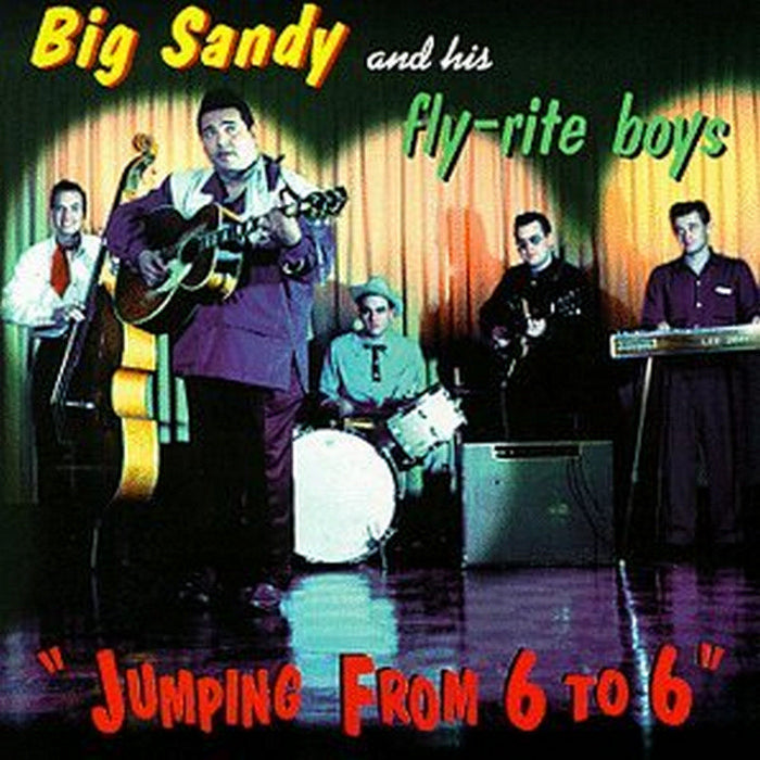 Big Sandy & His Fly-Rite Boys: Jumping From 6 To 6