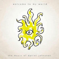 Daniel Johnston: Welcome To My World
