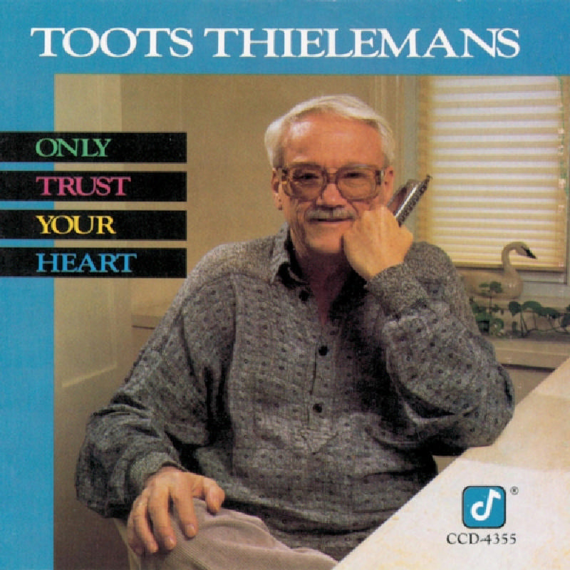 Toots Thielemans: Only Trust Your Heart