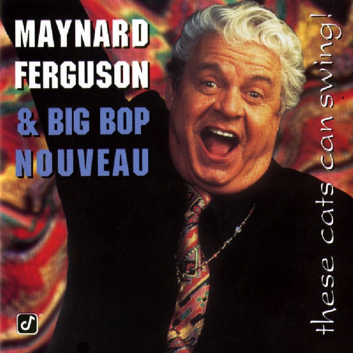 Maynard Ferguson/Big Bop Nouveau: These Cats Can Swing!