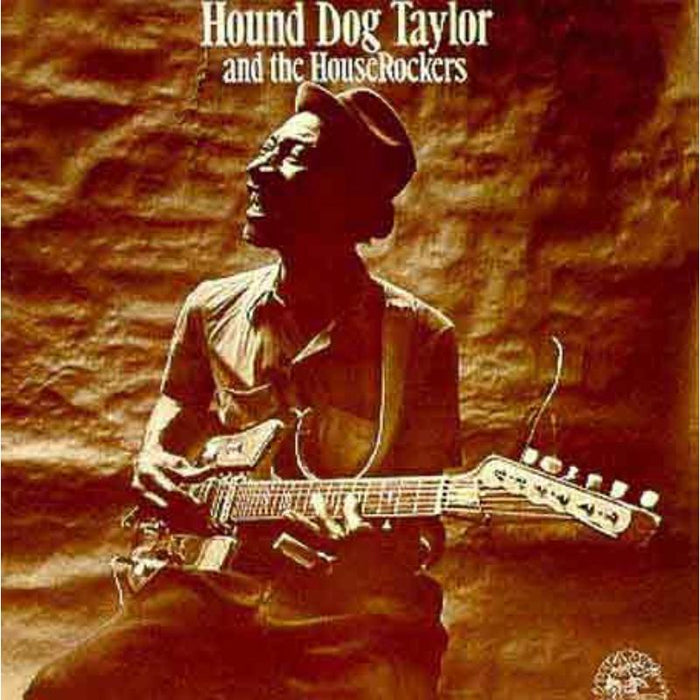 Hound Dog Taylor & The Houserockers: Hound Dog Taylor & The Houserockers
