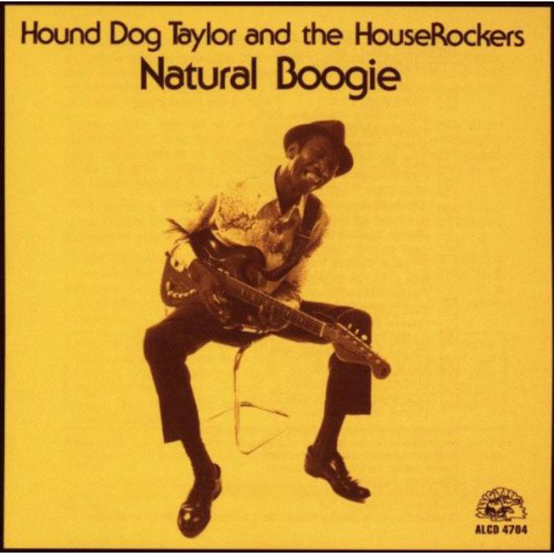 Hound Dog Taylor & The Houserockers: Natural Boogie