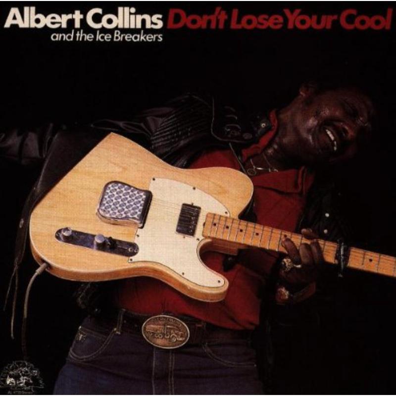 Albert Collins: Don't Lose Your Cool