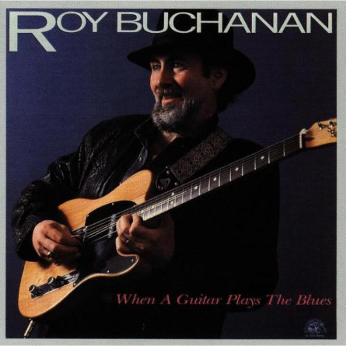 Roy Buchanan: When A Guitar Plays The Blues