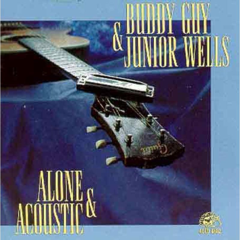 Buddy Guy & Junior Wells: Alone & Acoustic