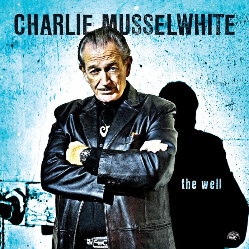 Charlie Musselwhite: The Well