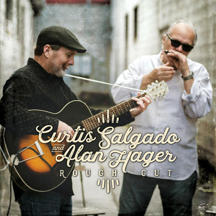 Curtis Salgado & Alan Hager: Rough Cut