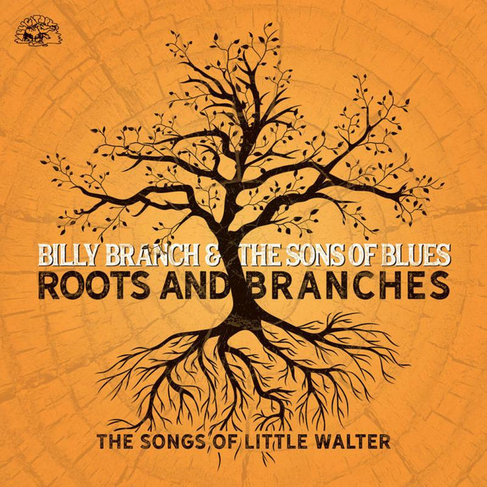 Billy Branch & The Sons Of Blues: Roots And Branches - The Songs Of Little Walter