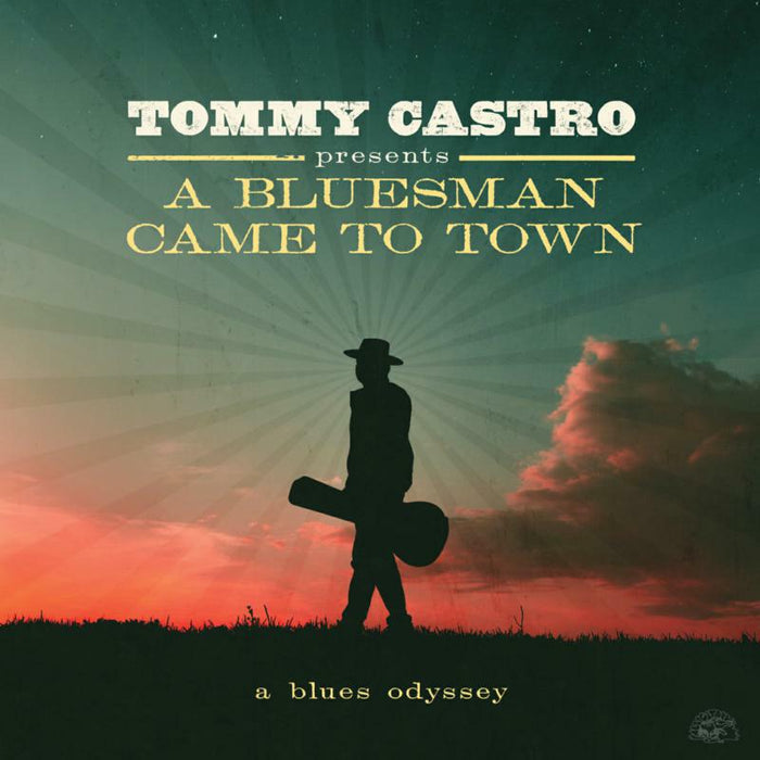 Tommy Castro: Tommy Castro Presents: A Bluesman Came To Town