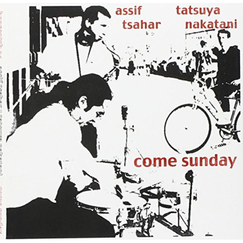 Assif Tsahar & Tatsuya Nakatani: Come Sunday