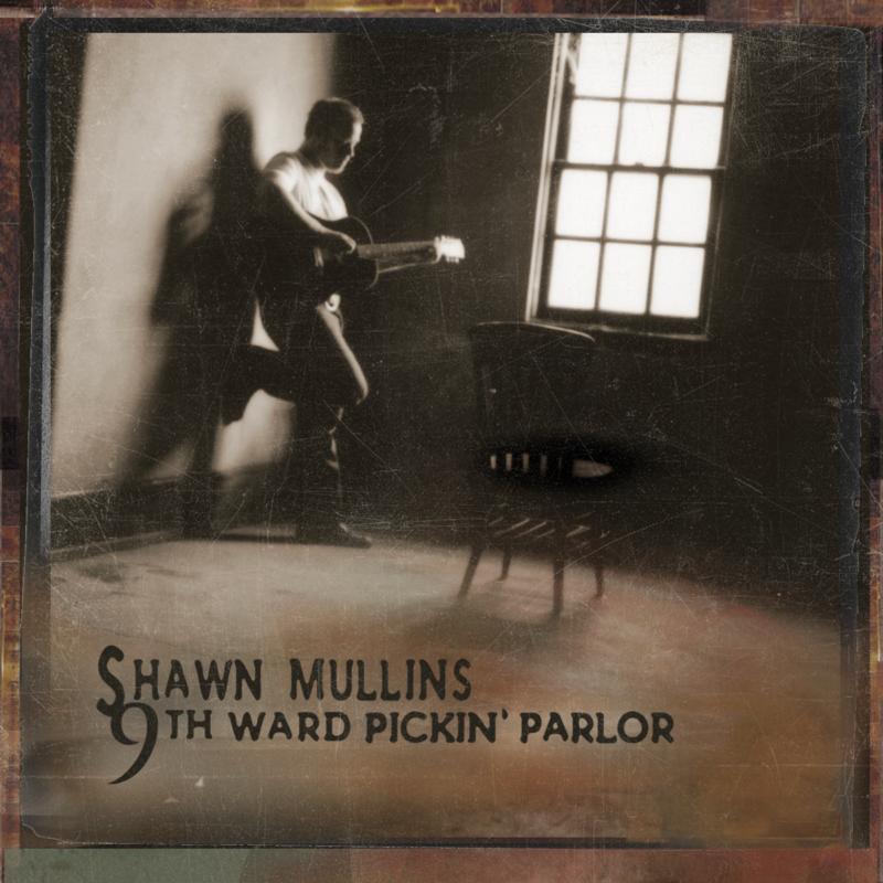 Shawn Mullins: 9th Ward Pickin' Parlor
