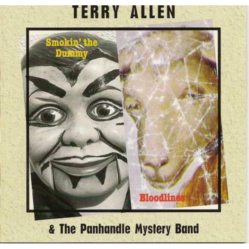Terry Allen & The Panhandle Mystery Band: Smokin' The Dummy / Bloodlines