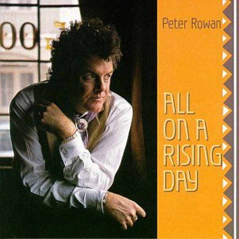 Peter Rowan: All On A Rising Day