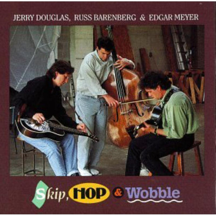 Jerry Douglas, Russ Barenberg & Edgar Meyer: Skip, Hop & Wobble