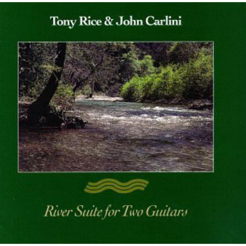 Tony Rice & John Carlini: River Suite For Two Guitars