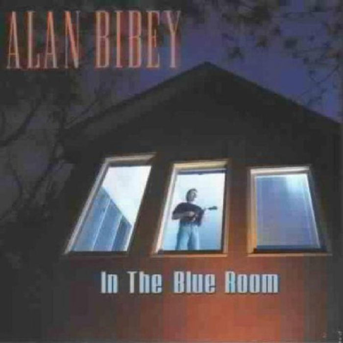 Alan Bibey: In The Blue Room