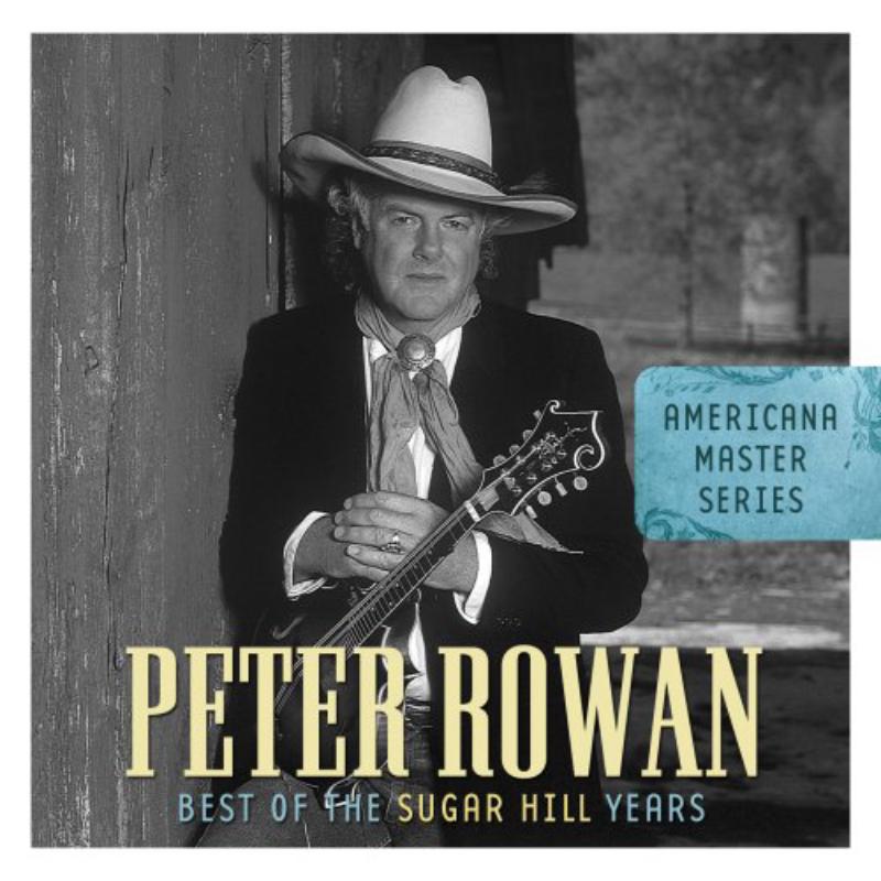 Peter Rowan: Best Of The Sugar Hill Years