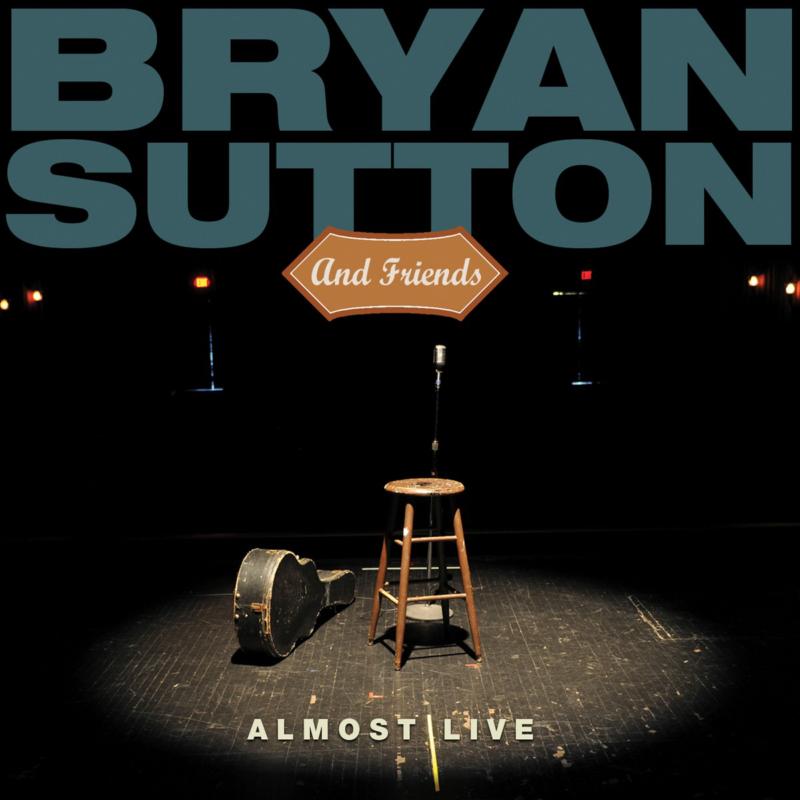 Bryan Sutton & Friends: Almost Live