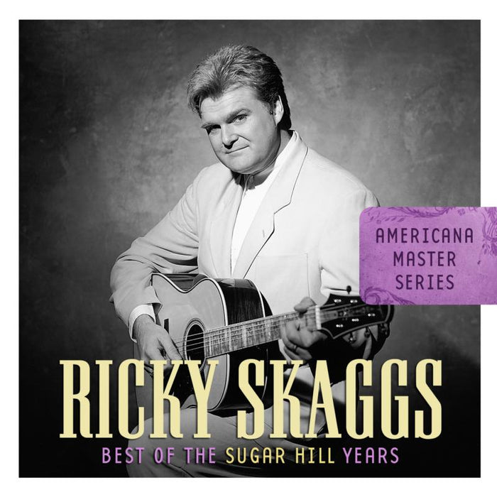 Ricky Skaggs: Americana Master Series: The Best Of Ricky Skaggs
