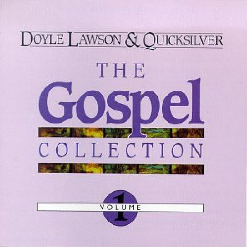 Doyle Lawson & Quicksilver: The Gospel Collection Volume 1