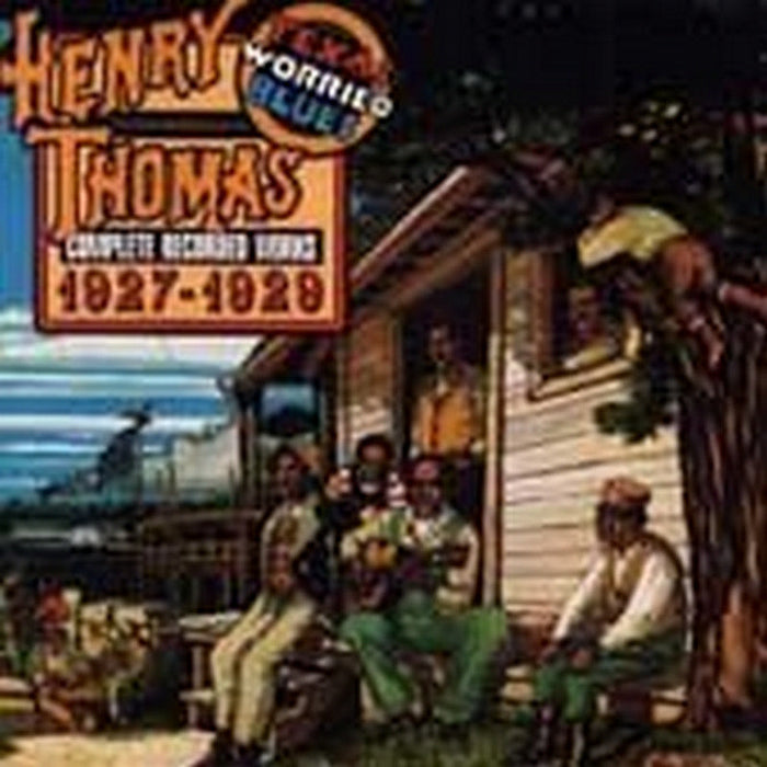 Henry Thomas: Texas Worried Blues: Complete Recorded Works 1927-1929