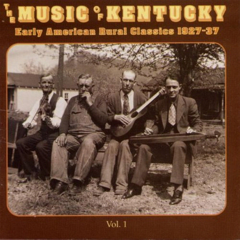 Various Artists: The Music Of Kentucky: Early American Rural Classics 1927-1937 Volume 1