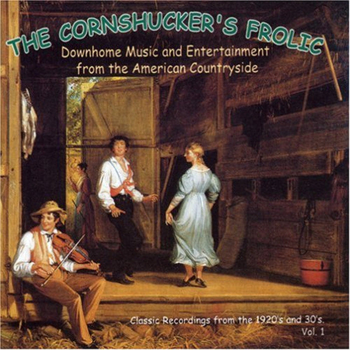 Various Artists: The Cornshucker's Frolic Volume 1