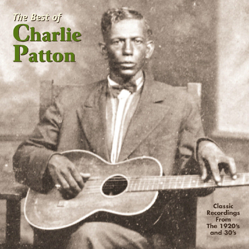 Charley Patton: The Best Of Charley Patton – Proper Music