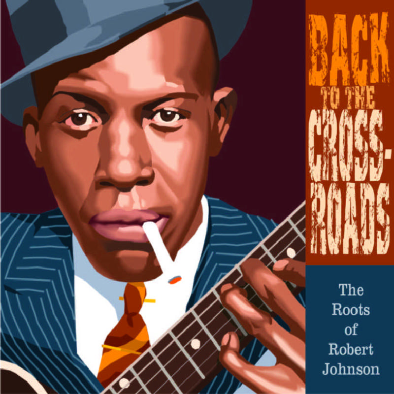 Various Artists: Back To The Crossroads: The Roots Of Robert Johnson